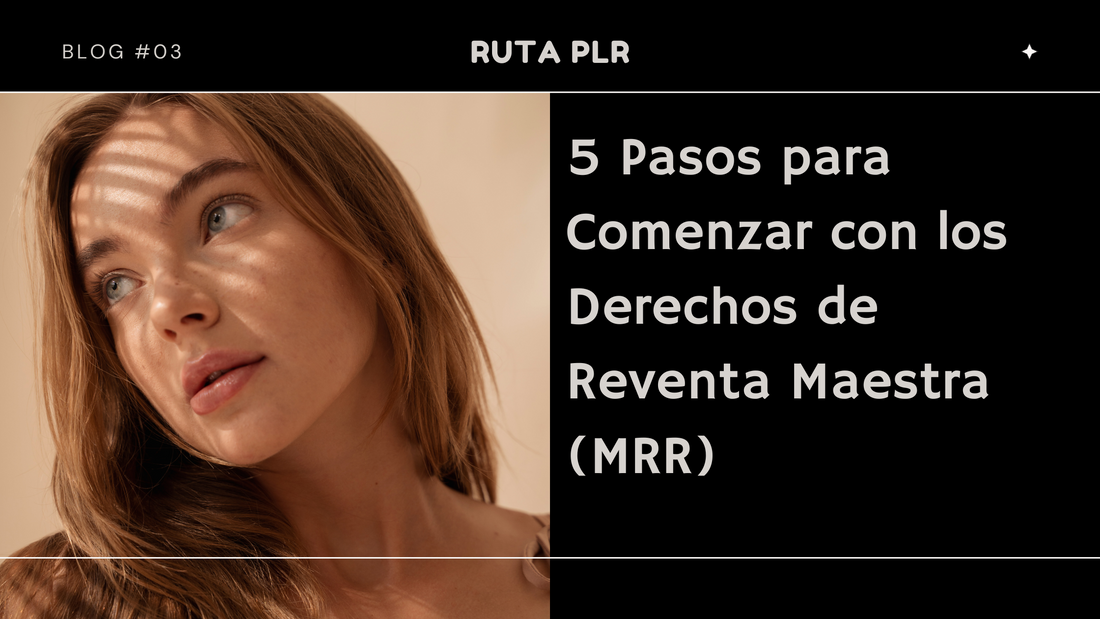 5 Pasos para Comenzar con los Derechos de Reventa Maestra (MRR)